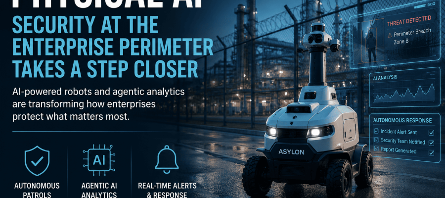 Physical AI Moves to the Front Line of Enterprise Security as Autonomous Patrol Systems Enter the Real World